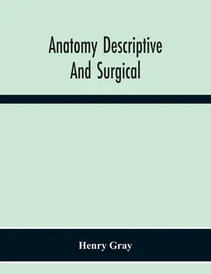 Anatomie descriptive et chirurgicale - Anatomy Descriptive And Surgical