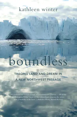 Boundless : Tracer la terre et le rêve dans un nouveau passage du Nord-Ouest - Boundless: Tracing Land and Dream in a New Northwest Passage