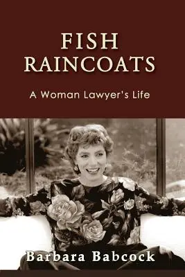 Les imperméables à poisson : La vie d'une avocate - Fish Raincoats: A Woman Lawyer's Life