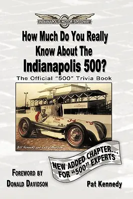 Que savez-vous vraiment de l'Indianapolis 500 ? 500+ questions à choix multiples pour s'informer et tester ses connaissances sur l'histoire centenaire de l'Indianapolis. - How Much Do You Really Know About the Indianapolis 500?: 500+ Multiple-Choice Questions to Educate and Test Your Knowledge of the Hundred-Year History