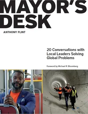 Le bureau du maire : 20 conversations avec des dirigeants locaux résolvant des problèmes mondiaux - Mayor's Desk: 20 Conversations with Local Leaders Solving Global Problems