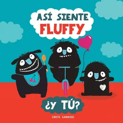 As siente Fluffy Y t? : Un livre sur les émotions et les sentiments pour les enfants. Éduquer les émotions. L'intelligence émotionnelle pour les enfants - As siente Fluffy Y t?: Un libro sobre emociones y sentimientos para nios. Educar las emociones. Inteligencia emocional para nios