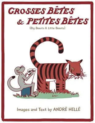 Grosses Bêtes & Petites Bêtes : Grosses Bêtes et Petites Bêtes - Grosses Betes & Petites Betes (Big Beasts and Little Beasts): Big Beasts and Little Beasts
