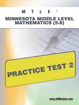 Mtle Minnesota Middle Level Mathematics (5-8) Practice Test 2 (en anglais) - Mtle Minnesota Middle Level Mathematics (5-8) Practice Test 2
