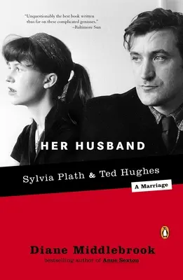 Son mari : Ted Hughes et Sylvia Plath - Un mariage - Her Husband: Ted Hughes and Sylvia Plath--A Marriage