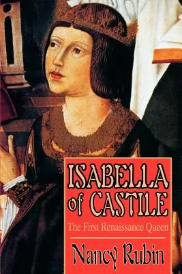 Isabelle de Castille : la première reine de la Renaissance - Isabella of Castile: The First Renaissance Queen