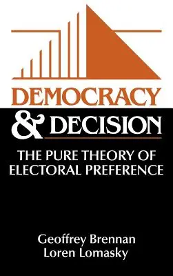 Démocratie et décision : La théorie pure de la préférence électorale - Democracy and Decision: The Pure Theory of Electoral Preference