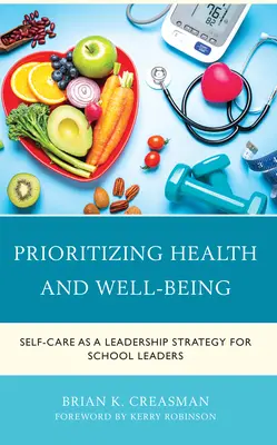 Priorité à la santé et au bien-être : Prendre soin de soi comme stratégie de leadership pour les chefs d'établissement scolaire - Prioritizing Health and Well-Being: Self-Care as a Leadership Strategy for School Leaders