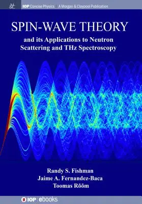 La théorie des ondes de spin et ses applications à la diffusion des neutrons et à la spectroscopie THz - Spin-Wave Theory and its Applications to Neutron Scattering and THz Spectroscopy
