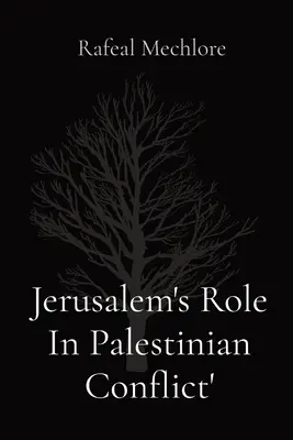 Le rôle de Jérusalem dans le conflit palestinien - Jerusalem's Role In Palestinian Conflict'