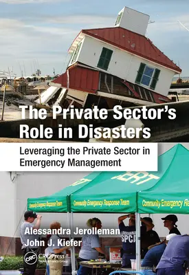 Le rôle du secteur privé dans les catastrophes : Tirer parti du secteur privé dans la gestion des urgences - The Private Sector's Role in Disasters: Leveraging the Private Sector in Emergency Management