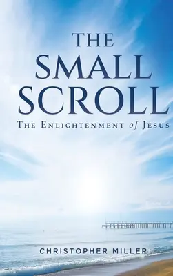 Le petit rouleau : L'illumination de Jésus - The Small Scroll: The Enlightenment of Jesus