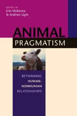 Pragmatisme animal : Repenser les relations entre humains et non-humains - Animal Pragmatism: Rethinking Human-Nonhuman Relationships