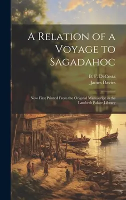 A Relation of a Voyage to Sagadahoc : Now First Printed From the Original Manuscript in the Lambeth Palace Library (en anglais) - A Relation of a Voyage to Sagadahoc: Now First Printed From the Original Manuscript in the Lambeth Palace Library