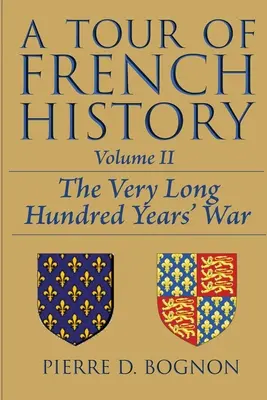 Un tour de l'histoire de France : La très longue guerre de Cent Ans - A Tour of French History: The Very Long Hundred Years' War