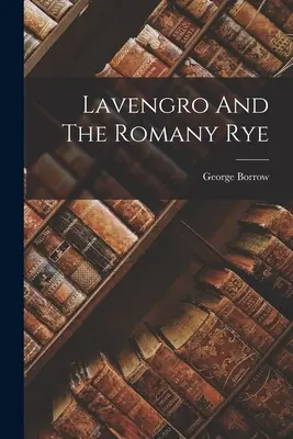 Lavengro et le seigle rom - Lavengro And The Romany Rye