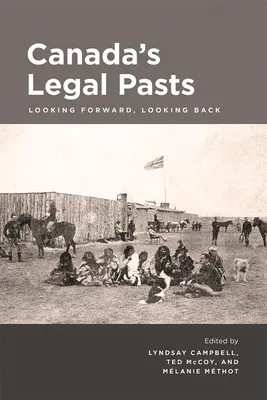 Le passé juridique du Canada : Un regard en avant, un regard en arrière - Canada's Legal Pasts: Looking Foreward, Looking Back