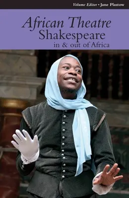 Théâtre africain 12 : Shakespeare en Afrique et hors d'Afrique - African Theatre 12: Shakespeare in and Out of Africa