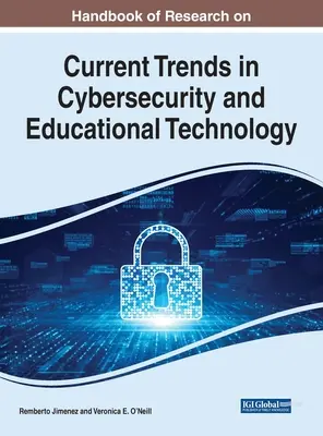 Manuel de recherche sur les tendances actuelles en matière de cybersécurité et de technologie éducative - Handbook of Research on Current Trends in Cybersecurity and Educational Technology