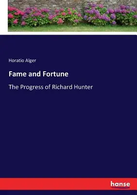 La gloire et la fortune : Le progrès de Richard Hunter - Fame and Fortune: The Progress of Richard Hunter