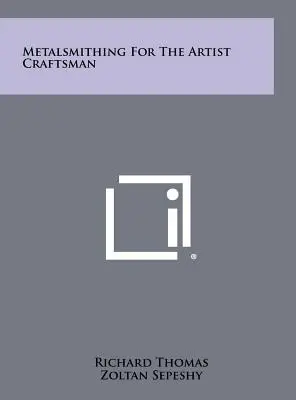 La métallurgie pour l'artiste-artisan - Metalsmithing For The Artist Craftsman