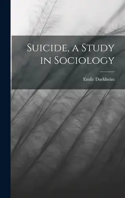 Le suicide, une étude de sociologie - Suicide, a Study in Sociology