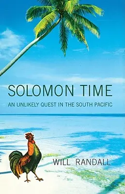 Le temps des Salomon : une quête improbable dans le Pacifique Sud - Solomon Time: An Unlikely Quest in the South Pacific