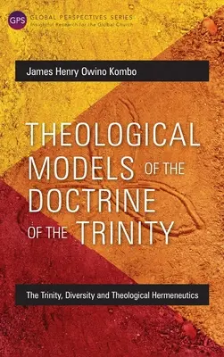 Modèles théologiques de la doctrine de la Trinité : La Trinité, la diversité et l'herméneutique théologique - Theological Models of the Doctrine of the Trinity: The Trinity, Diversity and Theological Hermeneutics