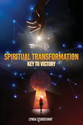 La transformation spirituelle : La clé de la victoire - Spiritual Transformation: Key To Victory