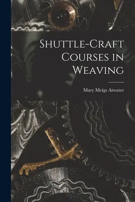 Cours de tissage à la navette - Shuttle-craft Courses in Weaving