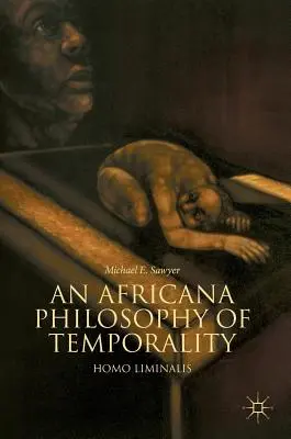 Une philosophie africaine de la temporalité : Homo Liminalis - An Africana Philosophy of Temporality: Homo Liminalis