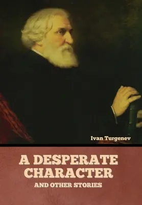 Un personnage désespéré et autres histoires - A Desperate Character and Other Stories