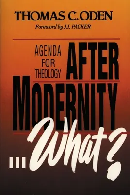 Après la modernité .......................... Quoi ? Agenda pour la théologie - After Modernity . . . What?: Agenda for Theology