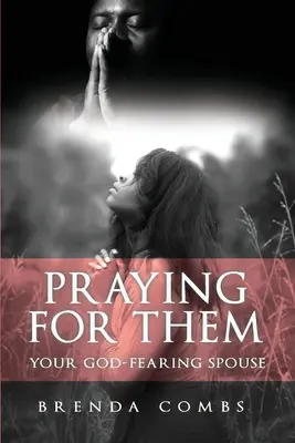 Prier pour eux : Votre conjoint qui craint Dieu - Praying for Them: Your God-Fearing Spouse