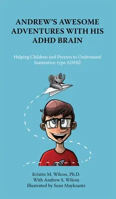 Les aventures géniales d'Andrew et de son cerveau TDAH - Andrew's Awesome Adventures with His ADHD Brain