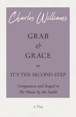 Grab and Grace ou It's the Second Step - Compagnon et suite de The House by the Stable (La maison près de l'écurie) - Grab and Grace or It's the Second Step - Companion and Sequel to The House by the Stable