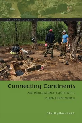 Relier les continents : Archéologie et histoire dans le monde de l'océan Indien - Connecting Continents: Archaeology and History in the Indian Ocean World