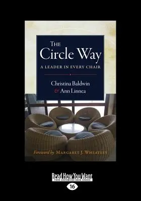 La voie du cercle : Un leader dans chaque fauteuil (Gros caractères 16pt) - The Circle Way: A Leader in Every Chair (Large Print 16pt)