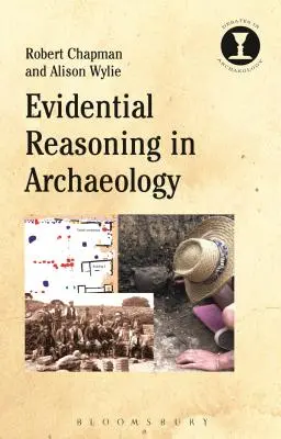 Le raisonnement probant en archéologie - Evidential Reasoning in Archaeology