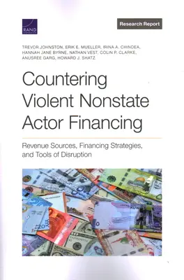 Contrecarrer le financement des acteurs non étatiques violents : Sources de revenus, stratégies de financement et outils de perturbation - Countering Violent Nonstate Actor Financing: Revenue Sources, Financing Strategies, and Tools of Disruption