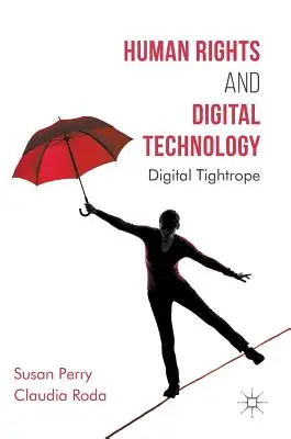 Droits de l'homme et technologie numérique : La corde raide numérique - Human Rights and Digital Technology: Digital Tightrope