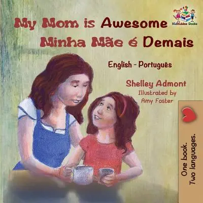 Ma mère est géniale Minha Me Demais : Anglais Portugais - My Mom is Awesome Minha Me  Demais: English Portuguese
