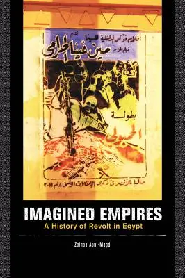 Empires imaginés : Une histoire de la révolte en Égypte - Imagined Empires: A History of Revolt in Egypt