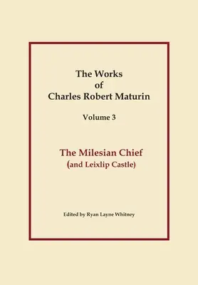 Le chef milésien, Œuvres de Charles Robert Maturin, tome 3 - The Milesian Chief, Works of Charles Robert Maturin, Vol. 3