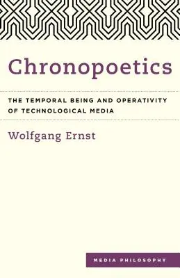 Chronopoétique : L'être temporel et l'opérativité des médias technologiques - Chronopoetics: The Temporal Being and Operativity of Technological Media