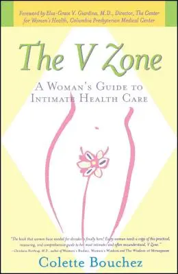 La zone V : Guide des soins de santé intimes pour les femmes - The V Zone: A Woman's Guide to Intimate Health Care