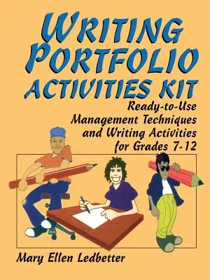 Kit d'activités pour le portfolio d'écriture : Techniques de gestion et activités d'écriture prêtes à l'emploi pour les élèves de la 7e à la 12e année - Writing Portfolio Activities Kit: Ready-To-Use Management Techniques and Writing Activities for Grades 7-12