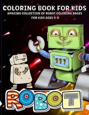 Livre de coloriage Robots : Livre de coloriage des robots pour les enfants de 4 à 8 ansLivre de coloriage des robots pour les garçons - Robots Coloring Book: Robot Coloring Book For Kids Ages 4-8 Amazing Robots Coloring Book For Boys
