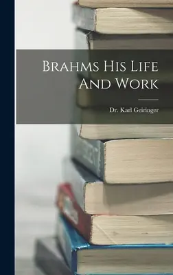 Brahms - Sa vie et son œuvre - Brahms His Life And Work