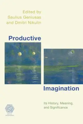 L'imagination productive : Son histoire, son sens et sa signification - Productive Imagination: Its History, Meaning and Significance